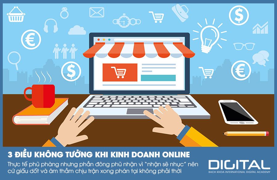 3 điều không tưởng KHI Kinh doanh Online