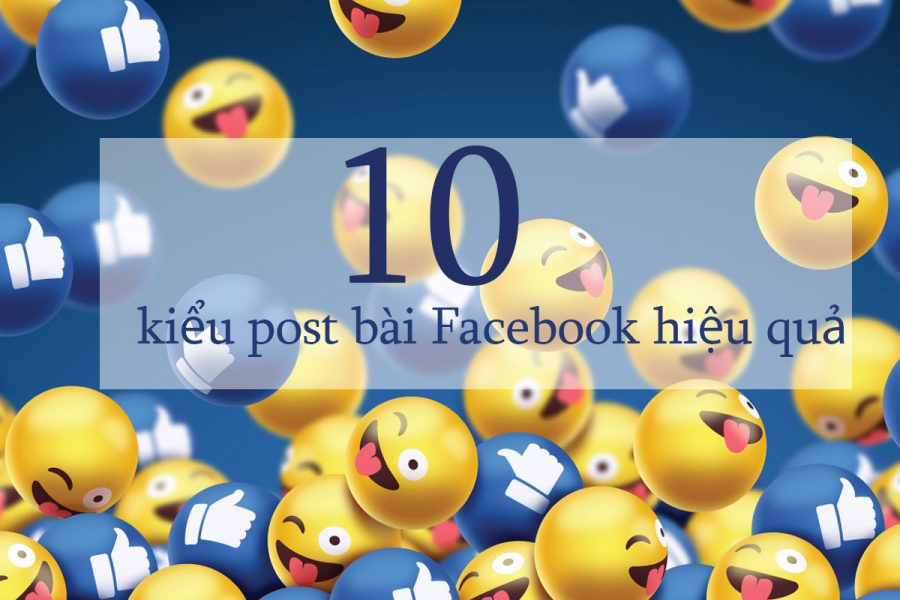10 kiểu post bài Facebook hiệu quả