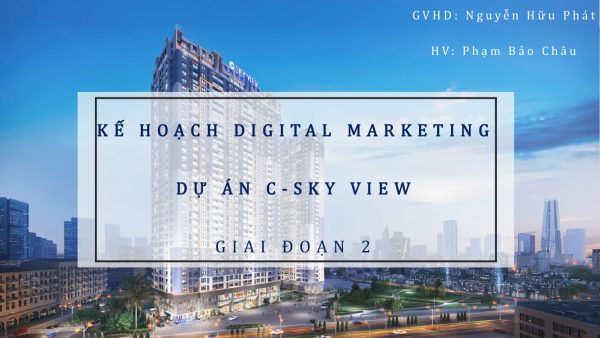Dự án Digital Marketing Sky View giai đoạn 2 tại Bình Dương bạn Bảo Châu 21DM49 đang làm truyền thông Marketing dự án